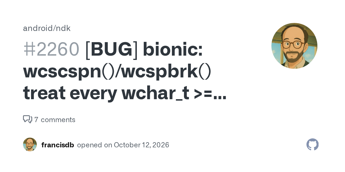 Description On Android 17 builds from September 2026, wcscspn() and wcspbrk() stop at the first character of the string that is >= U+0100 whenever the reject set has two or more characters that are...